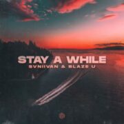 Svniivan & Blaze U - Stay A While (Extended Mix)