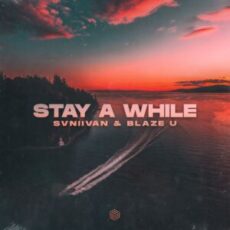 Svniivan & Blaze U - Stay A While (Extended Mix)