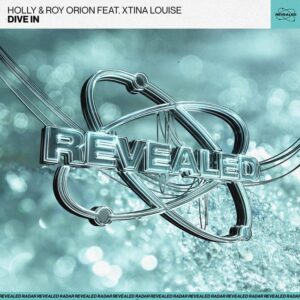Holly & Roy Orion feat. Xtina Louise - Dive In (Extended Mix)