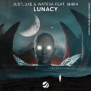 JustLuke & WATEVA feat. Shira - Lunacy (Original Mix)