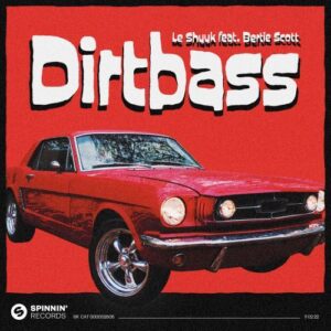 Le Shuuk - Dirtbass (feat. Bertie Scott)