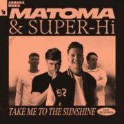 Matoma & SUPER-Hi - Take Me To The Sunshine (feat. BullySongs)