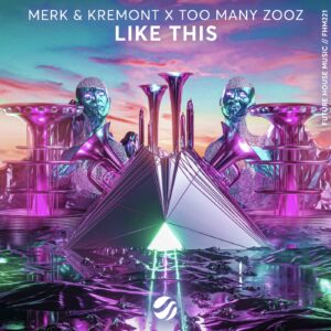 Merk & Kremont x Too Many Zooz - Like This (Extended Mix)