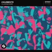 2 Elements - Club Bizarre (Original Mix)