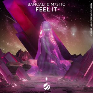 Bancali & M7STIC - Feel It (Original Mix)
