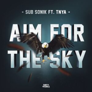 Sub Sonik Ft. TNYA - Aim For The Sky