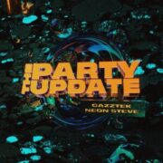 Cazztek & Neon Steve - The Party Update