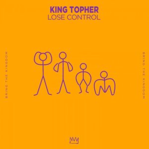King Topher - Lose Control