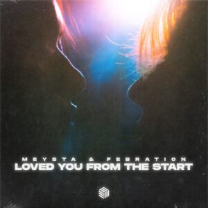 MEYSTA & Febration - Loved You From The Start (Extended Mix)