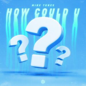 Mike Tunes - How Could U (Extended Mix)