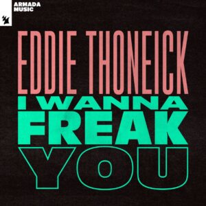 Eddie Thoenick - I Wanna Freak You (Extended Mix)