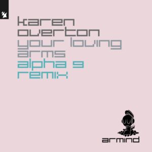 Karen Overton - Your Loving Arms (ALPHA 9 Extended Remix)