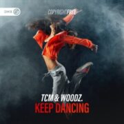 TCM & Woodz. - Keep Dancing