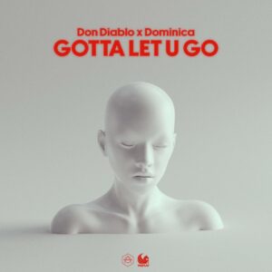 Don Diablo - Gotta Let U Go (feat. Dominica)