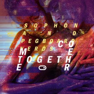 Sophon & Pegboard Nerds - Come Together