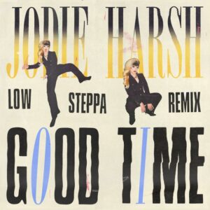 Jodie Harsh - Good Time (Low Steppa Remix)