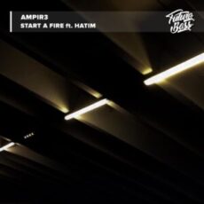 ampir3 - Start A Fire (feat. Hatim)
