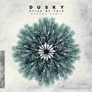 Dusky - Stick By This (Maruwa Remix)