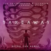 The Chainsmokers & Illenium - Takeaway (Nitro Fun Remix)