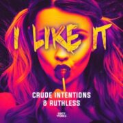 Crude Intentions & Ruthless - I Like It