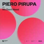 Piero Pirupa - We Don't Need (Extended Mix)