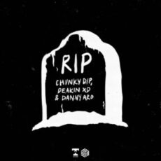 Chunky Dip, Deakin XD & Danny Aro - RIP (Extended Mix)