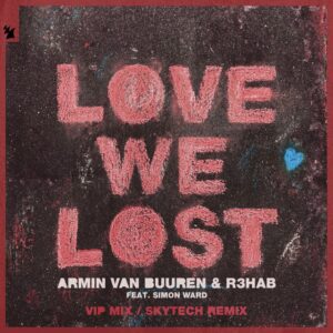 Armin van Buuren & R3HAB - Love We Lost (Skytech Remix)