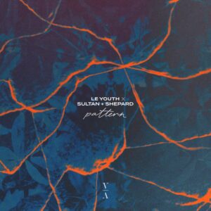 Le Youth x Sultan + Shepard - Pattern (feat. Emily Falvey)