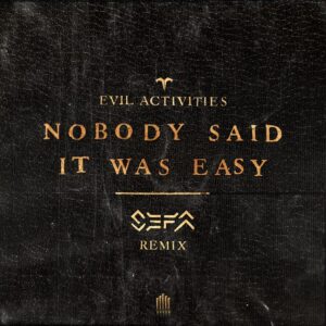 Evil Activities - Nobody Said It Was Easy (Sefa Remix)