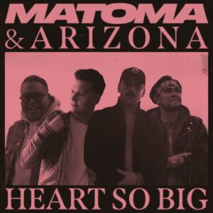 Matoma & A R I Z O N A - Heart So Big