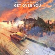 Dannic & Parah Dice - Get Over You (Extended Mix)