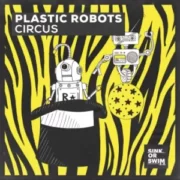 Plastic Robots - Circus (Original Mix)