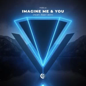Yves V - Imagine Me & You (feat. FAST BOY)
