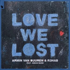 Armin van Buuren & R3hab - Love We Lost (feat. Simon Ward)