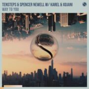 Tensteps & Spencer Newell W/Karel & XoJani - Way To You (Extended Mix)
