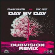 Frank Walker & Two Feet - Day By Day (DubVision Remix)