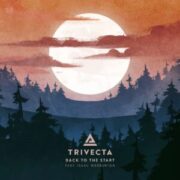 Trivecta - Back To The Start (feat. Isaac Warburton)
