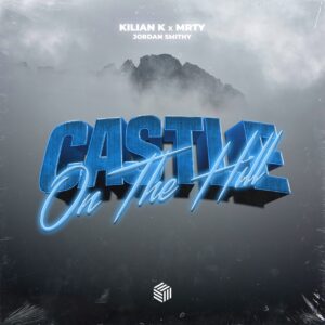 Kilian K, MRTY & Jordan Smithy - Castle On The Hill (Extended Mix)