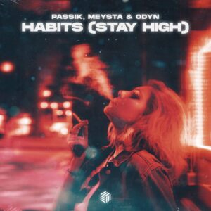PASSIK, MEYSTA & ODYN - Habits (Stay High) (Extended Mix)
