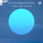 Ben Gold & Benjamin Duchenne - Take Me Away (Extended Mix)