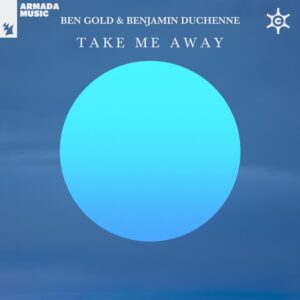Ben Gold & Benjamin Duchenne - Take Me Away (Extended Mix)