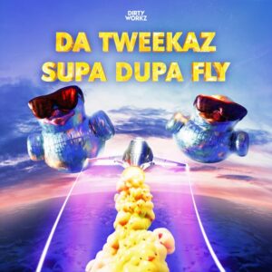Da Tweekaz - Supa Dupa Fly