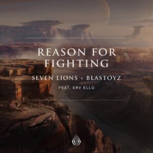 Seven Lions & Blastoyz - Reason For Fighting (Extended Mix)