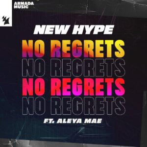 New Hype feat. Aleya Mae - No Regrets (Extended Mix)