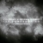 Coldplay & Selena Gomez - Let Somebody Go (Ofenbach Remix)
