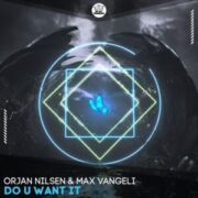 Orjan Nilsen & Max Vangeli - Do U Want It