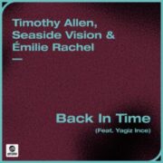 Timothy Allen, Seaside Vision & Émilie Rachel - Back In Time (Extended Mix)