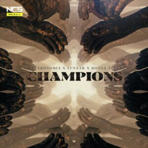 Elektronomia x Lunaar x Donnatella - Champions