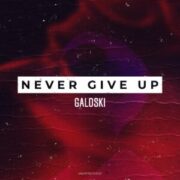 Galoski - Never Give Up (Extended Mix)
