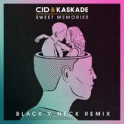 CID & Kaskade - Sweet Memories (Black V Neck Remix)